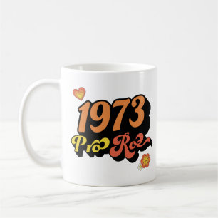 PRO ROE 1973 COFFEE MUG