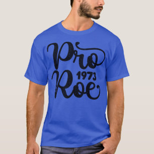 Pro Roe 1973 Distressed Typography T-Shirt