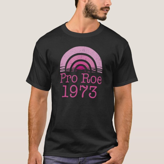 Pro Roe 1973 Feminism Rainbow Women's Rights T-Shirt (Front)