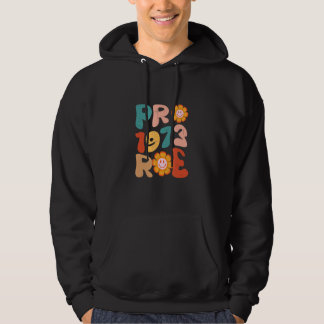 Pro Roe 1973 Groovy Reproductive Rights Pro Choice Hoodie