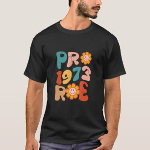 Pro Roe 1973 Groovy Reproductive Rights Pro Choice T-Shirt