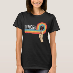 Pro Roe 1973 - Peace Rainbow Feminism Women's Righ T-Shirt