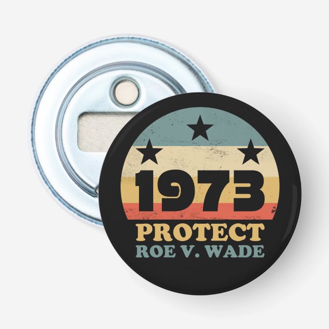 Pro Roe 1973 Protect Roe v Wade Bottle Opener (Front)