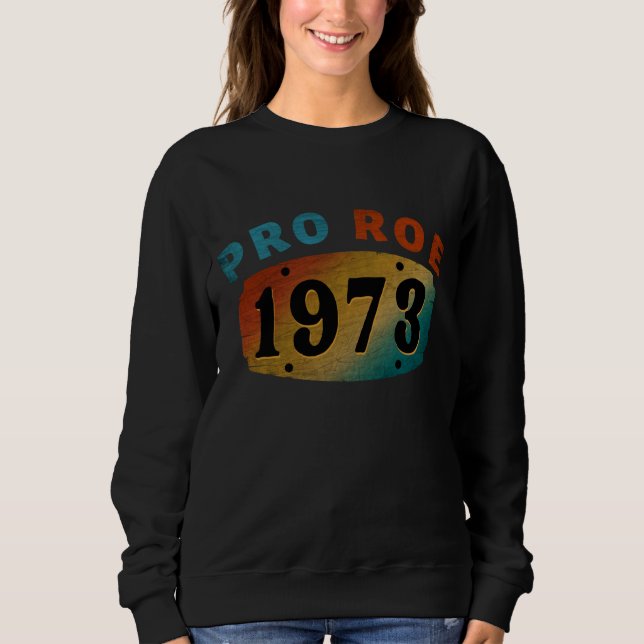 PRO ROE 1973 SWEATSHIRT (Front)