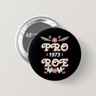 pro roe 1973 womens rights roe v wade button