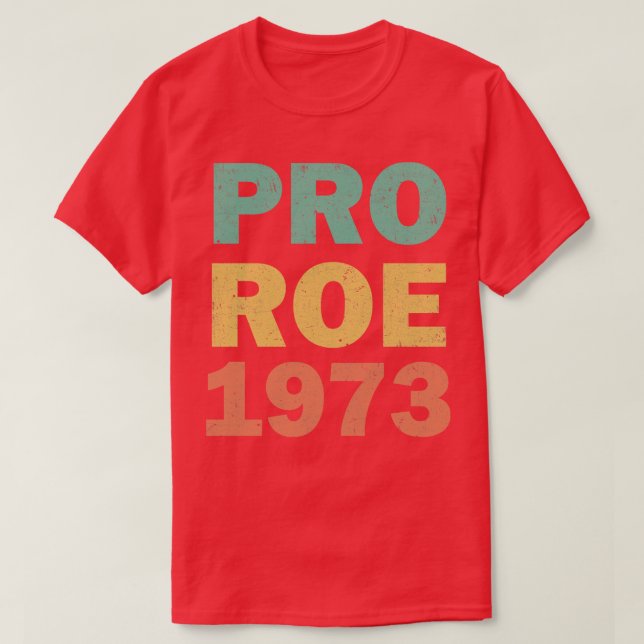 Pro Roe 1973 Womens Rights T-Shirt (Design Front)