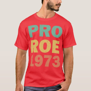 Pro Roe 1973 Womens Rights T-Shirt