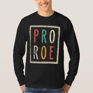 Pro Roe Feminist Women's Rights Pro Choice Abortio T-Shirt
