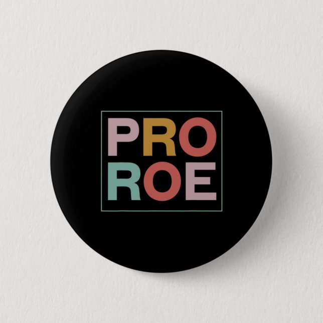 Pro Roe Pro Choice Feminist  6 Cm Round Badge (Front)