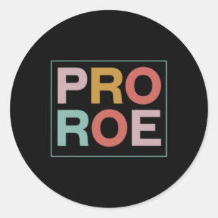 Pro Roe Pro Choice Feminist  Classic Round Sticker