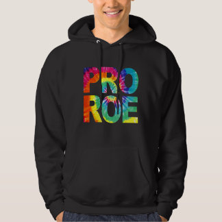 Pro Roe Protect Roe V Wade 73 Tie Dye Graphic Femi Hoodie