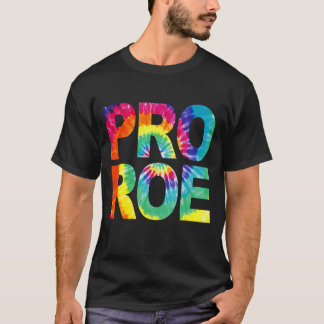 Pro Roe Protect Roe V Wade 73 Tie Dye Graphic Femi T-Shirt