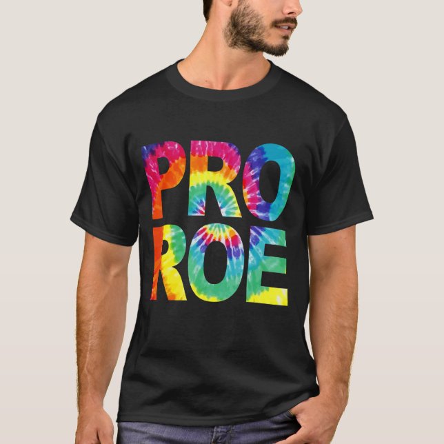 Pro Roe Protect Roe V Wade 73 Tie Dye Graphic Femi T-Shirt (Front)