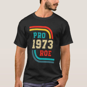 Pro Roe Retro 1973 Vintage Feminist Support Pro Ch T-Shirt