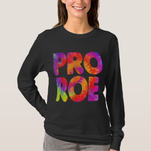 Pro Roe Tie Dye Womens Rights Pro Choice Girl Powe T-Shirt