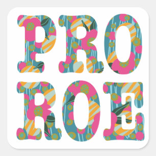 Pro Roe Typed with Pink Floral Square Sticker
