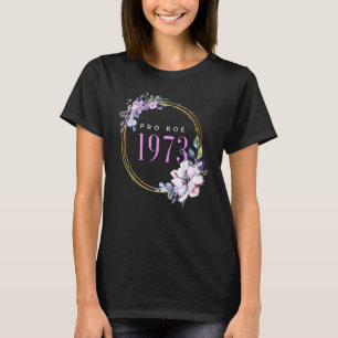 Pro Roe V Wade Support Pro Choice 1973 Defend Roe  T-Shirt