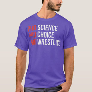Pro Science Pro Choice Pro Wrestling1690 T-Shirt