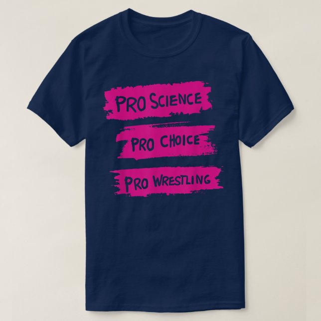 Pro Science Pro Choice Pro Wrestling200  T-Shirt (Design Front)