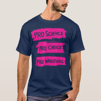 Pro Science Pro Choice Pro Wrestling200  T-Shirt