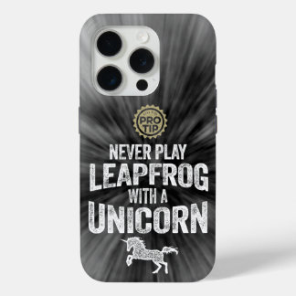 PRO TIP: Never Play Leapfrog With A Unicorn iPhone 15 Pro Case