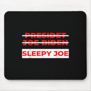 Pro Trump Anti Biden Sleepy Joe Political  Mouse Mat