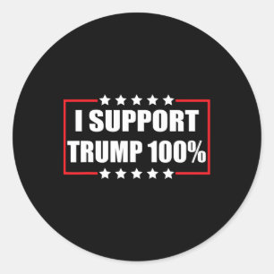 Pro Trump Patriotic I Support Trump 100% Classic Round Sticker