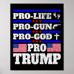 Pro Trump Pro Life Pro Gun Pro God Trump Us Flag Poster