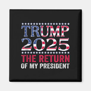 Pro Trump Shirt 2024 The Return Of My President Tr Magnet