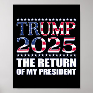 Pro Trump Shirt 2024 The Return Of My President Tr Poster