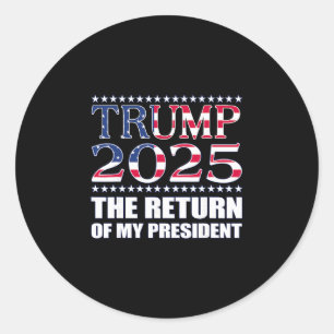 Pro Trump Shirt The Return Of My President Trump 2 Classic Round Sticker