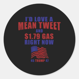 Pro Trump Supporter Id Love A Mean Tweet Gas Price Classic Round Sticker