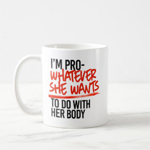 Pro Whatever She Wants Coffee Mug