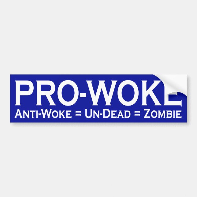 Pro-Woke / Anti-Woke = Un-Dead = Zombie Bumper Sticker (Front)