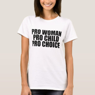 Pro Woman Child & Choice T-Shirt