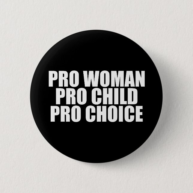 Pro Woman Pro Child Pro Choice 6 Cm Round Badge (Front)