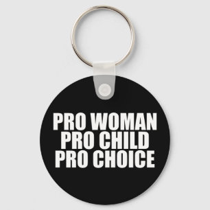 Pro Woman Pro Child Pro Choice Feminist Political Key Ring