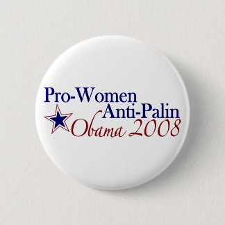 Pro Women Anti Palin (Obama 2008) 6 Cm Round Badge