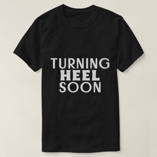 Pro Wrestling Heel Turn Funny Shirt   (Design Front)