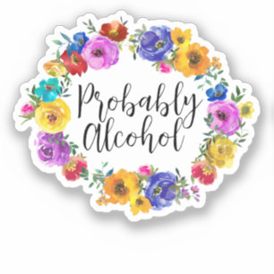 Probably Alcohol Funny and Sarcastic Humour