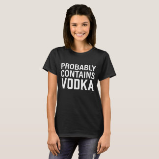 Probably Contains Vodka T-shirt