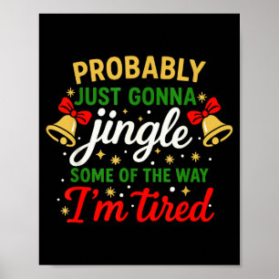 Probably Gonna Jingle Part Of The Way Funny Christ Poster