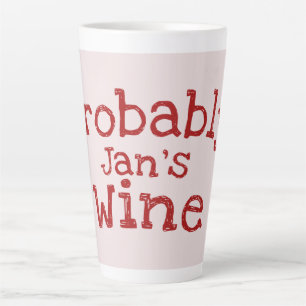 Probably (Jans) Wine Typography Latte Mug