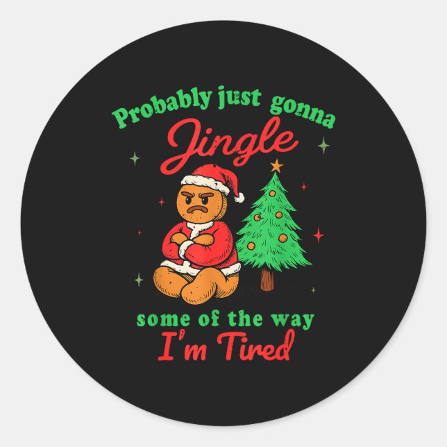 Probably Just Going To Jingle Some Of The Way Chri Classic Round Sticker (Front)