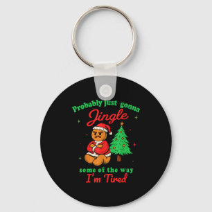 Probably Just Going To Jingle Some Of The Way Chri Key Ring