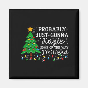 Probably Just Going To Jingle Some Of The Way Chri Magnet