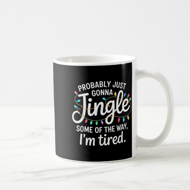 Probably Just Going To Jingle Some Of The Way For  Coffee Mug (Right)