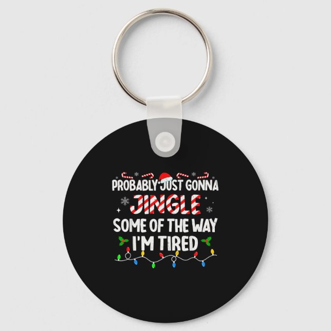 Probably Just Going To Jingle Some Of The Way For  Key Ring (Front)