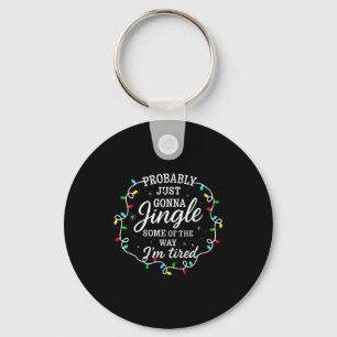 Probably Just Going To Jingle Some Of The Way For  Key Ring