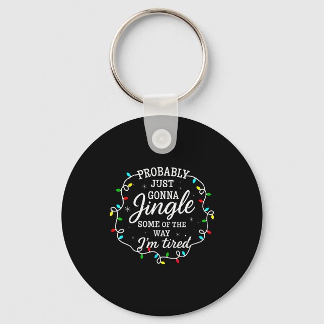 Probably Just Going To Jingle Some Of The Way For  Key Ring (Front)